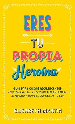 Eres tu propia heroína