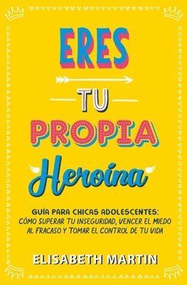Eres tu propia heroína