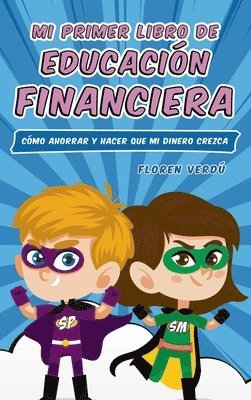 bokomslag MI PRIMER LIBRO DE EDUCACIÓN FINANCIERA:Cómo ahorrar y hacer que mi dinero crezca