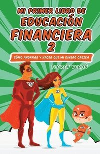 bokomslag Mi Primer Libro de Educación Financiera 2: Cómo ahorrar y hacer que mi dinero crezca