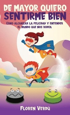 bokomslag de Mayor Quiero Sentirme Bien: Cómo alcanzar la felicidad y entender el mundo que nos rodea