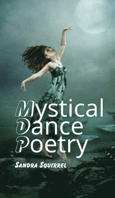 Sandra Squirrel - Mystical Dance Poetry, Inbunden