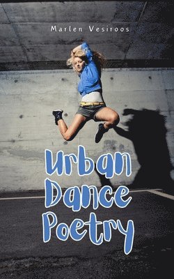 Marlen Vesiroos - Urban Dance Poetry, Häftad