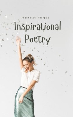 Jeannette Viirpuu - Inspirational Poetry, Häftad