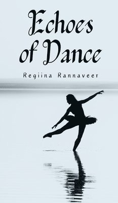 Regiina Rannaveer - Echoes of Dance, Inbunden