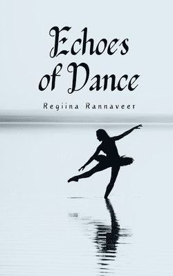 Regiina Rannaveer - Echoes of Dance, Häftad