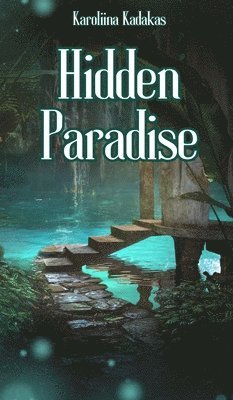 Karoliina Kadakas - Hidden Paradise, Inbunden