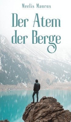Meelis Maurus - Atem der Berge, Inbunden