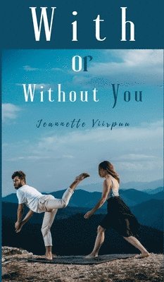 Jeannette Viirpuu - With or Without You, Inbunden