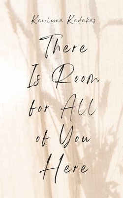 Karoliina Kadakas - There Is Room for All of You Here, Häftad