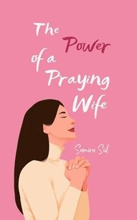 bokomslag The Power of a Praying Wife