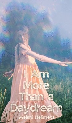 I Am More Than a Daydream 1