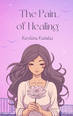 Karoliina Kadakas - Pain of Healing, Häftad