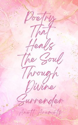 Poetry That Heals the Soul Through Divine Surrender