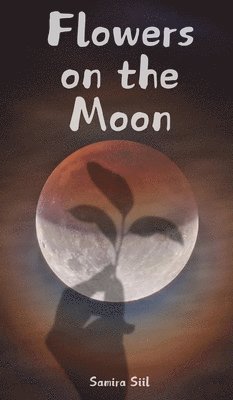 Samira Siil - Flowers on the Moon, Inbunden