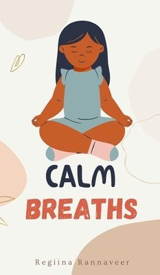 Regiina Rannaveer - Calm Breaths, Inbunden