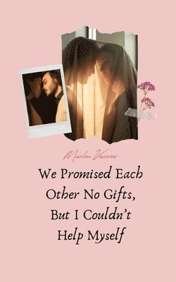 Marlen Vesiroos - We Promised Each Other No Gifts, But I Couldn't Help Myself, Häftad