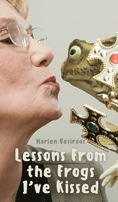 Marlen Vesiroos - Lessons From the Frogs I've Kissed, Inbunden