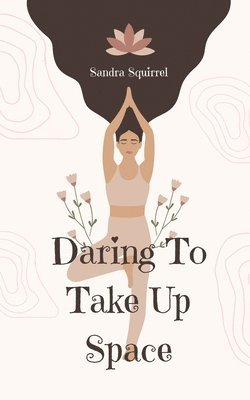 Daring To Take Up Space