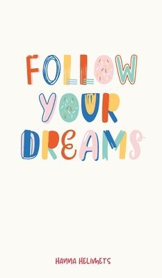 Follow Your Dreams 1