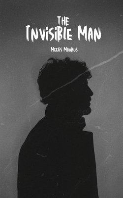 Meelis Maurus - Invisible Man, Häftad