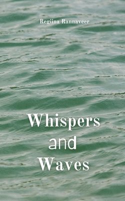 Regiina Rannaveer - Whispers and Waves, Häftad