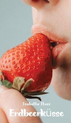 Isabella Ilves - Erdbeerküsse, Inbunden