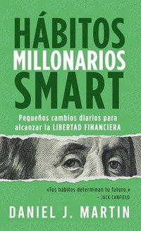 bokomslag Hábitos Millonarios SMART: Pequeños cambios diarios para alcanzar la LIBERTAD FINANCIERA