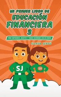 bokomslag Mi Primer Libro de Educación Financiera 3: Cómo emprender, invertir y tomar decisiones con mi dinero
