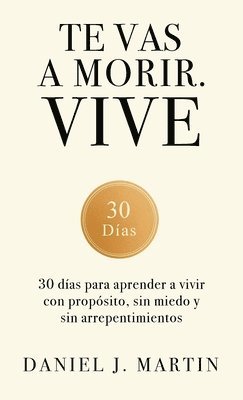 Daniel J Martin, Daniel J. Martin - Te vas a morir. Vive, Inbunden