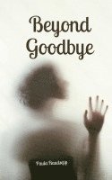 Beyond Goodbye 1