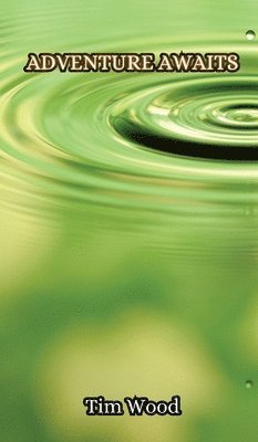 Tim Wood - Adventure Awaits, Inbunden