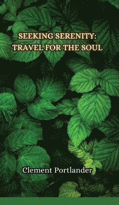 Clement Portlander - Seeking Serenity, Inbunden