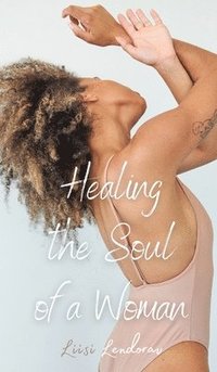 bokomslag Healing the Soul of a Woman