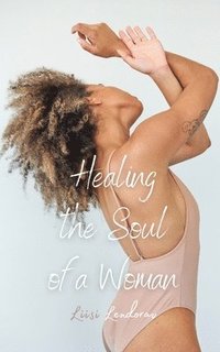 bokomslag Healing the Soul of a Woman