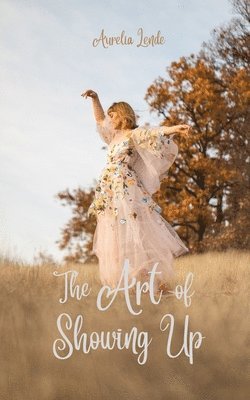 The Art of Showing Up 1