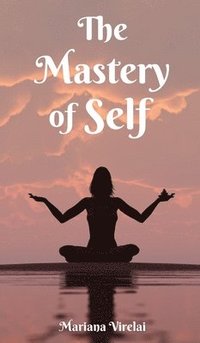 bokomslag The Mastery of Self