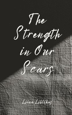 bokomslag The Strength in Our Scars