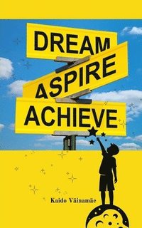 bokomslag Dream, Aspire, Achieve