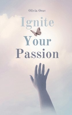 bokomslag Ignite Your Passion