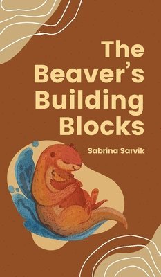 bokomslag The Beaver's Building Blocks