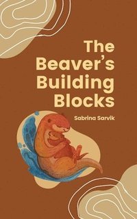 bokomslag The Beaver's Building Blocks