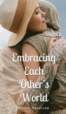 Embracing Each Other's World 1