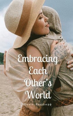 Embracing Each Other's World 1