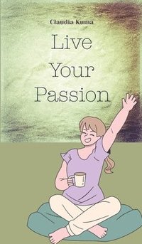 bokomslag Live Your Passion