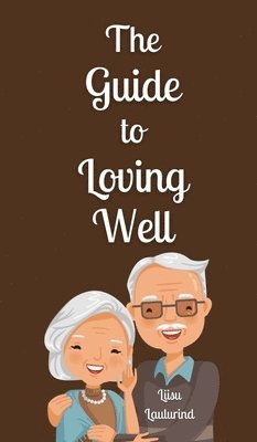 Liisu Laulurind - Guide to Loving Well, Inbunden
