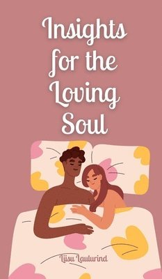 Liisu Laulurind - Insights for the Loving Soul, Inbunden