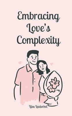 Embracing Love's Complexity 1