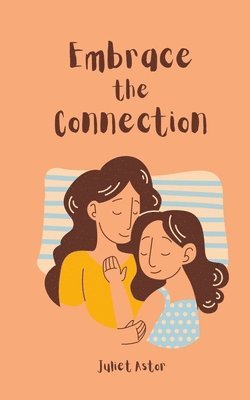 Juliet Astor - Embrace the Connection, Häftad