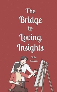 bokomslag The Bridge to Loving Insights